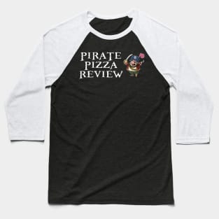 Pirate Pizza Review Baseball T-Shirt